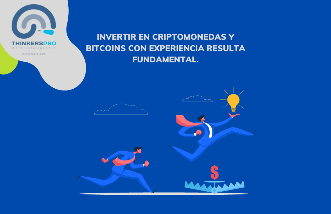 INVERTIR EN CRIPTOMONEDAS Y BITCOINS CON EXPERIENCIA RESULTA FUNDAMENTAL.